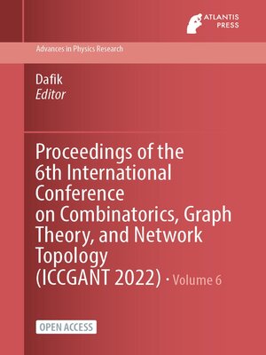cover image of Proceedings of the 6th International Conference on Combinatorics, Graph Theory, and Network Topology (ICCGANT 2022)